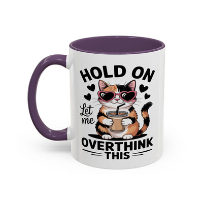 Humor Mug - Hold On Let Me Overthink This