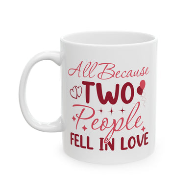 Anniversary Mug - All Because Two People Fell In Love