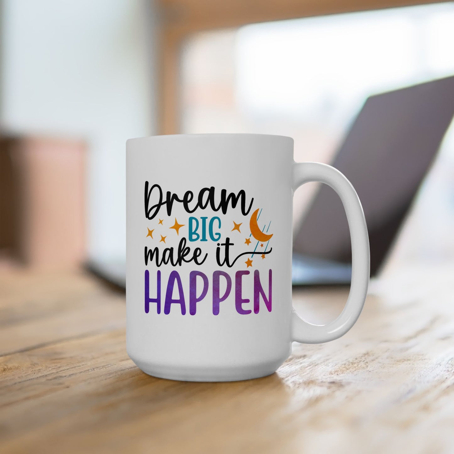 Motivation Mug - Dream Big Make It Happen