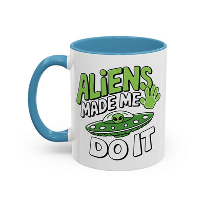 Alien Mug - Aliens Made Me