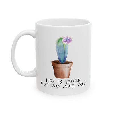 Motivation Mug - Life Is Tough But So Are You