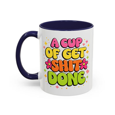 Humor Mug - A Cup of Get Shit Done