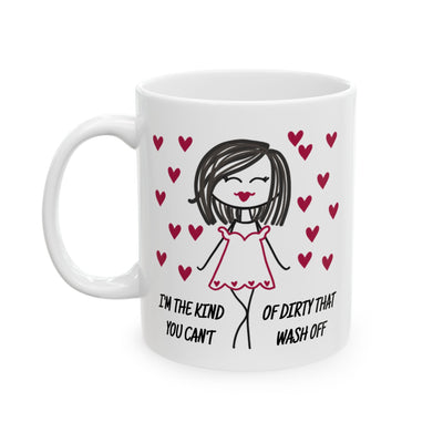 Adult Mug - I'm The Kind of Dirty You Can't Wash Off