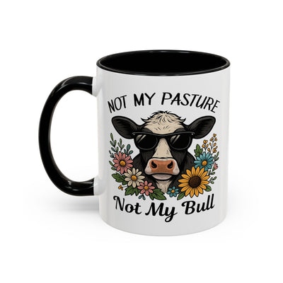 Humor Mug - Not My Pasture Not My Bull