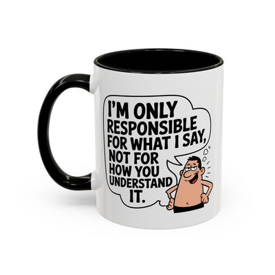 Humor Mug - I'm Only Responsible