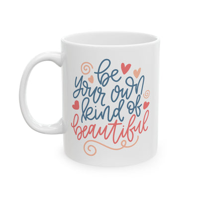 Motivation Mug - Be Your Own Kind of Beautiful