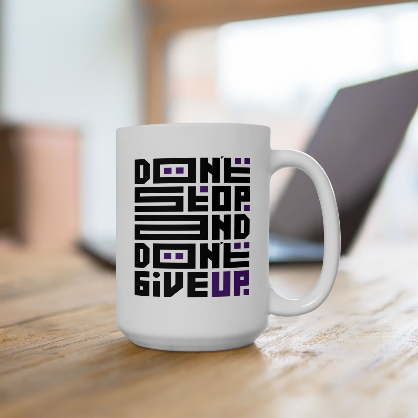 Motivation Mug - Don't Stop and Don't Give Up