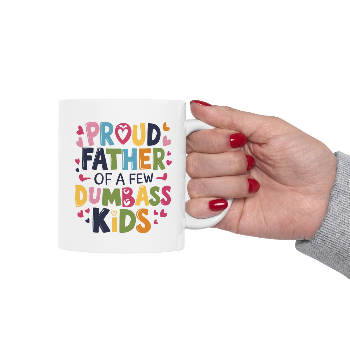 Fathers Day - Proud Father of a Few Dumbass Kids