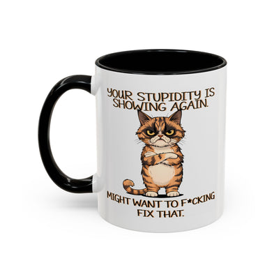 Humor Mug - Your Stupidity is Showing Again