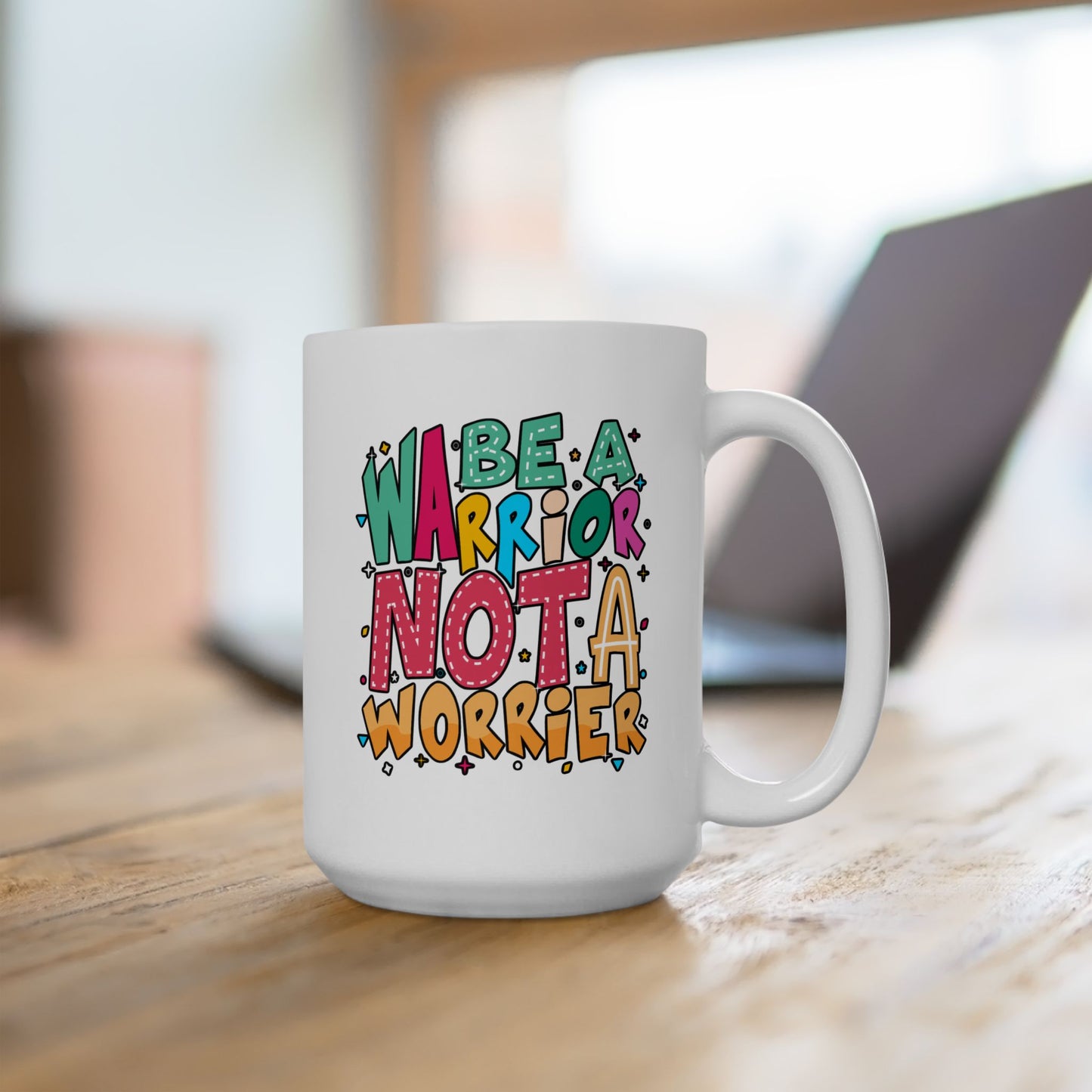 Motivation Mug - Be A Warrior Not a Warrior