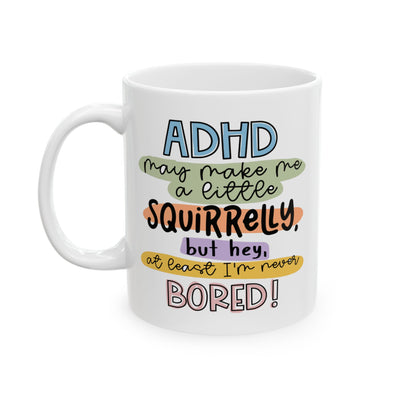 Humor Mug - ADHD Might Make Me