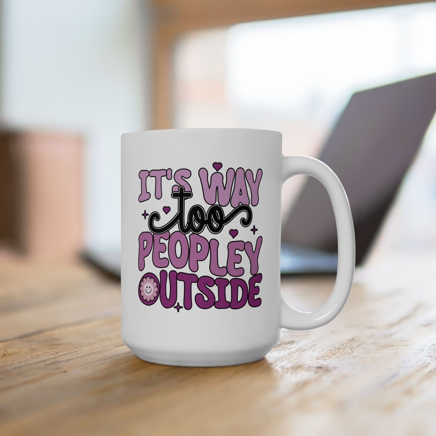 Humor Mug - It's Way to Peopley Outside