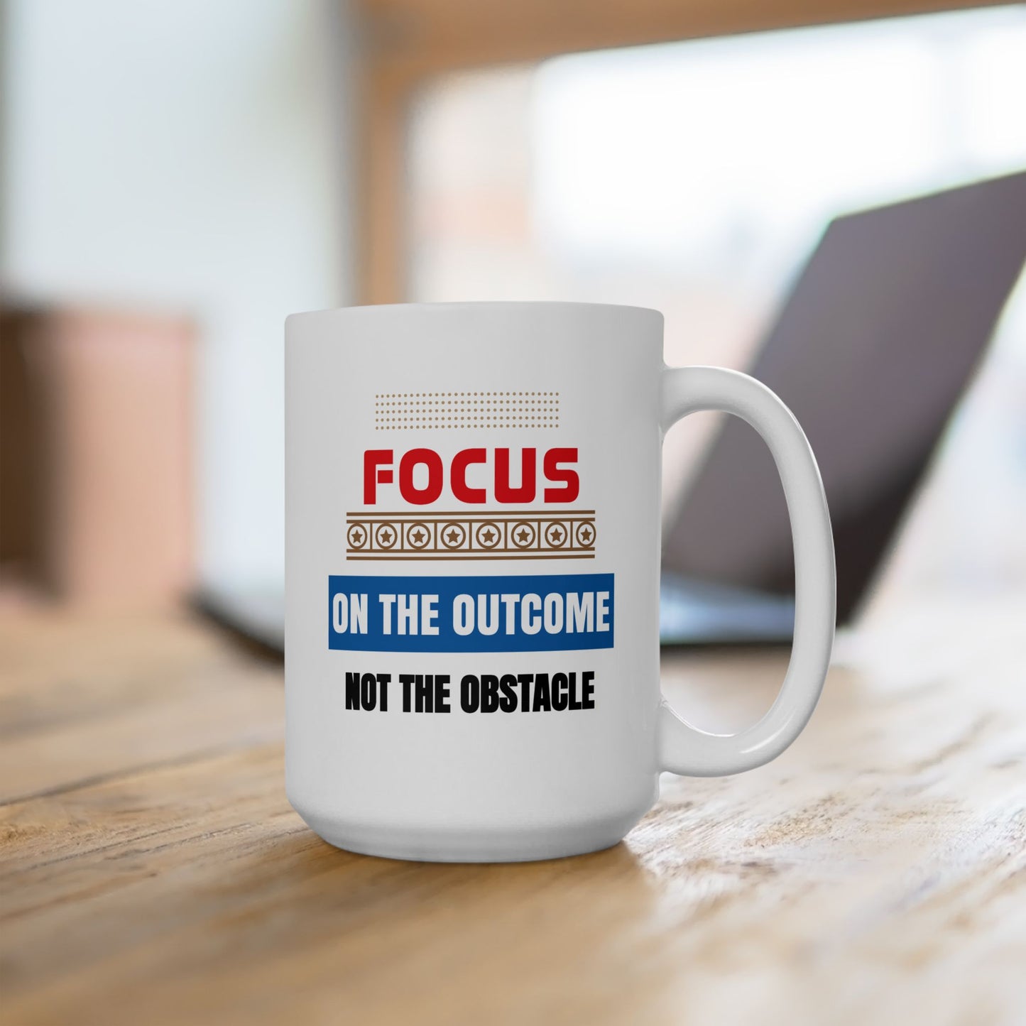Motivation Mug - Focus on The Outcome Not the Obstacle