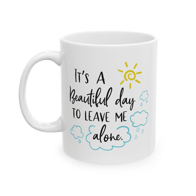 Humor Mug - It's a Beautiful Day