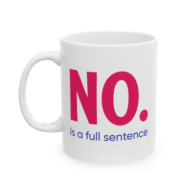 Humor Mug - No. Is a Full Sentence