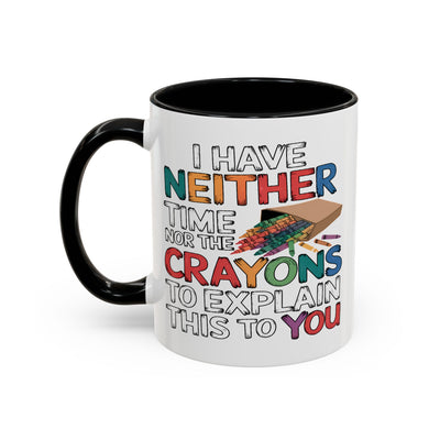 Adult Mug - I Have Neither The Time
