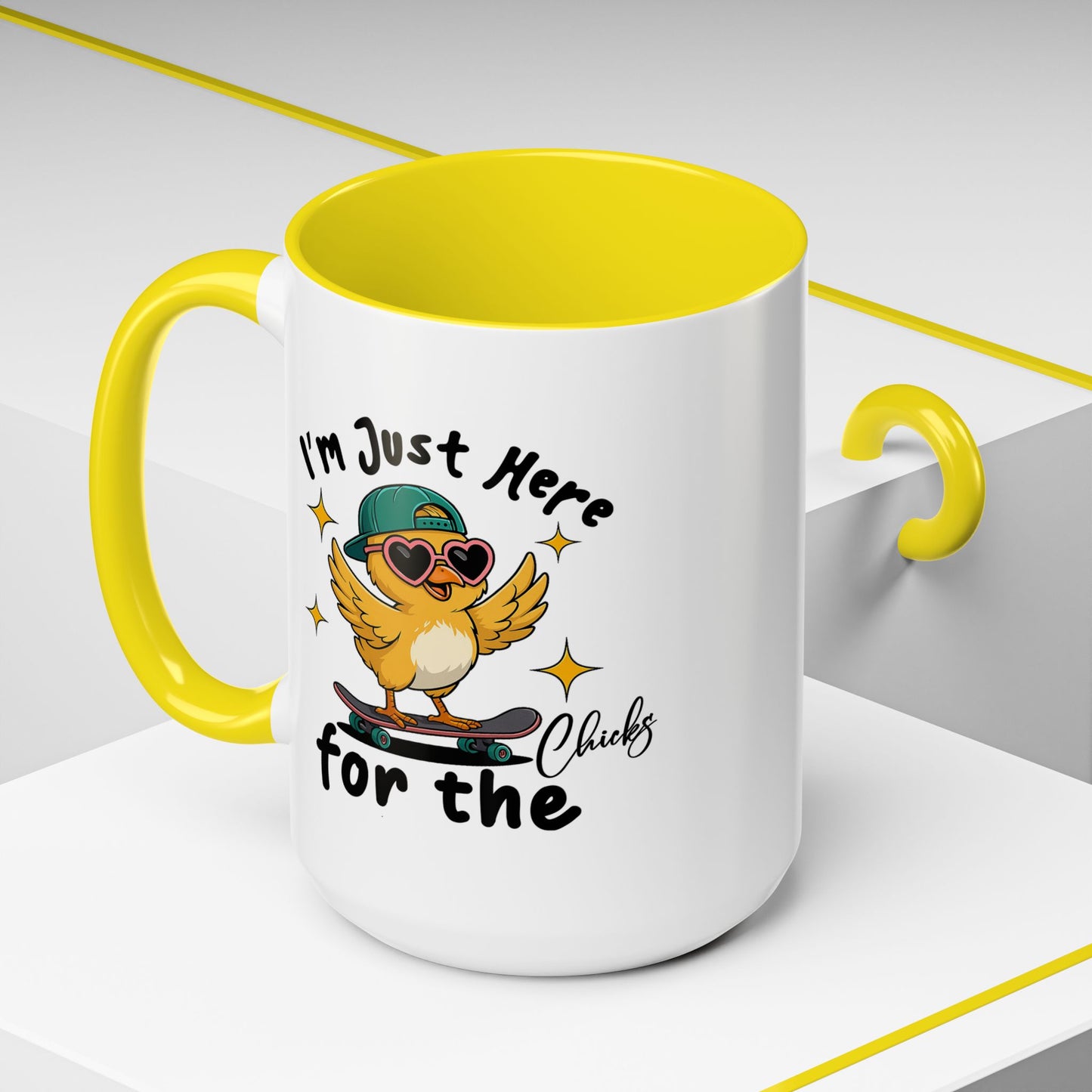 Humor Mug - I'm Just Here For The Chicks