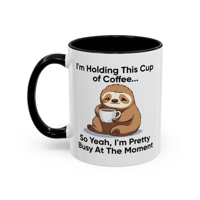 Humor mug - I'm Holding This Cup of Coffee