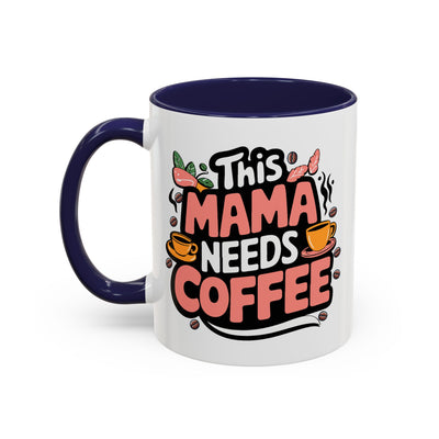 Humor Mug - This Mama Needs Coffee