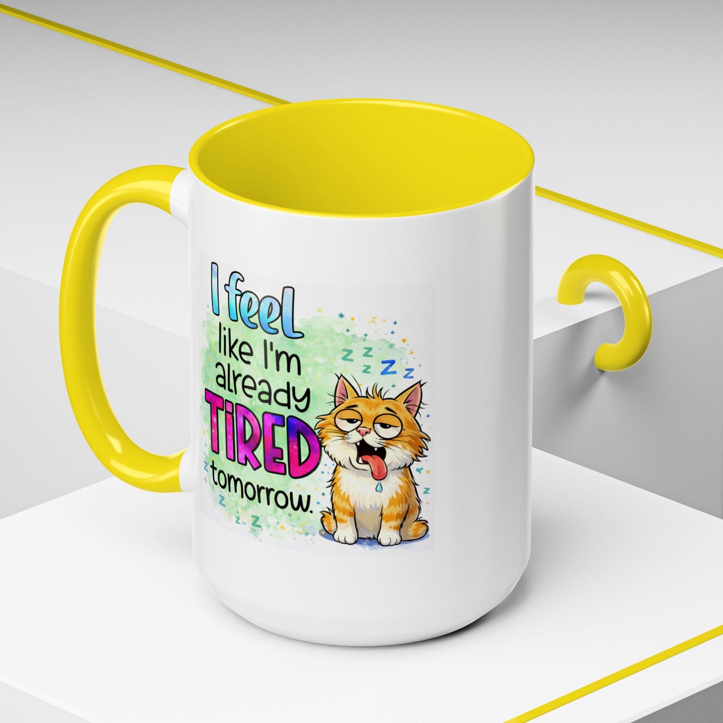 Humor Mug - I Feel Like I'm Already Tired Tomorrow