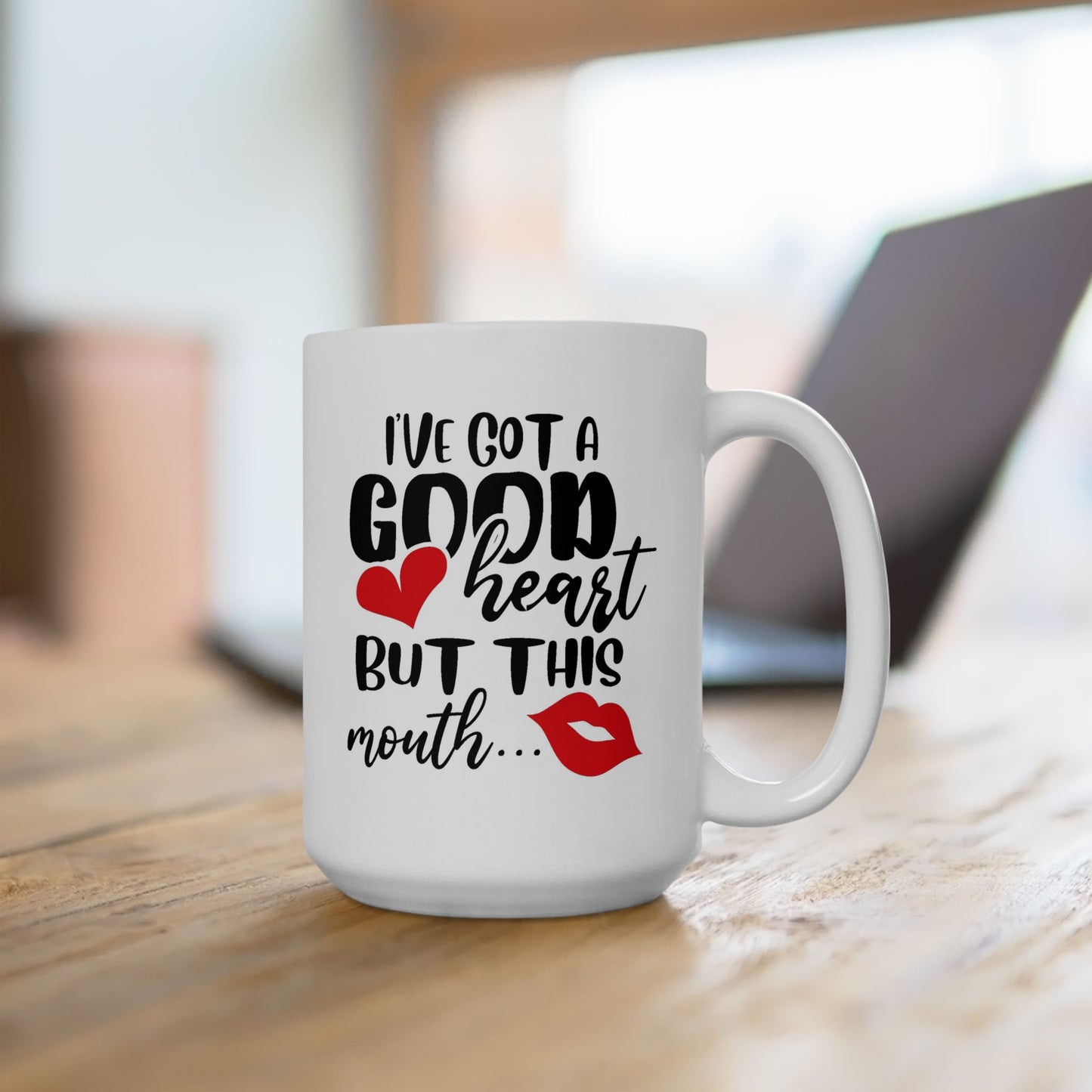 Humor Mug - I've Got a Good Heart