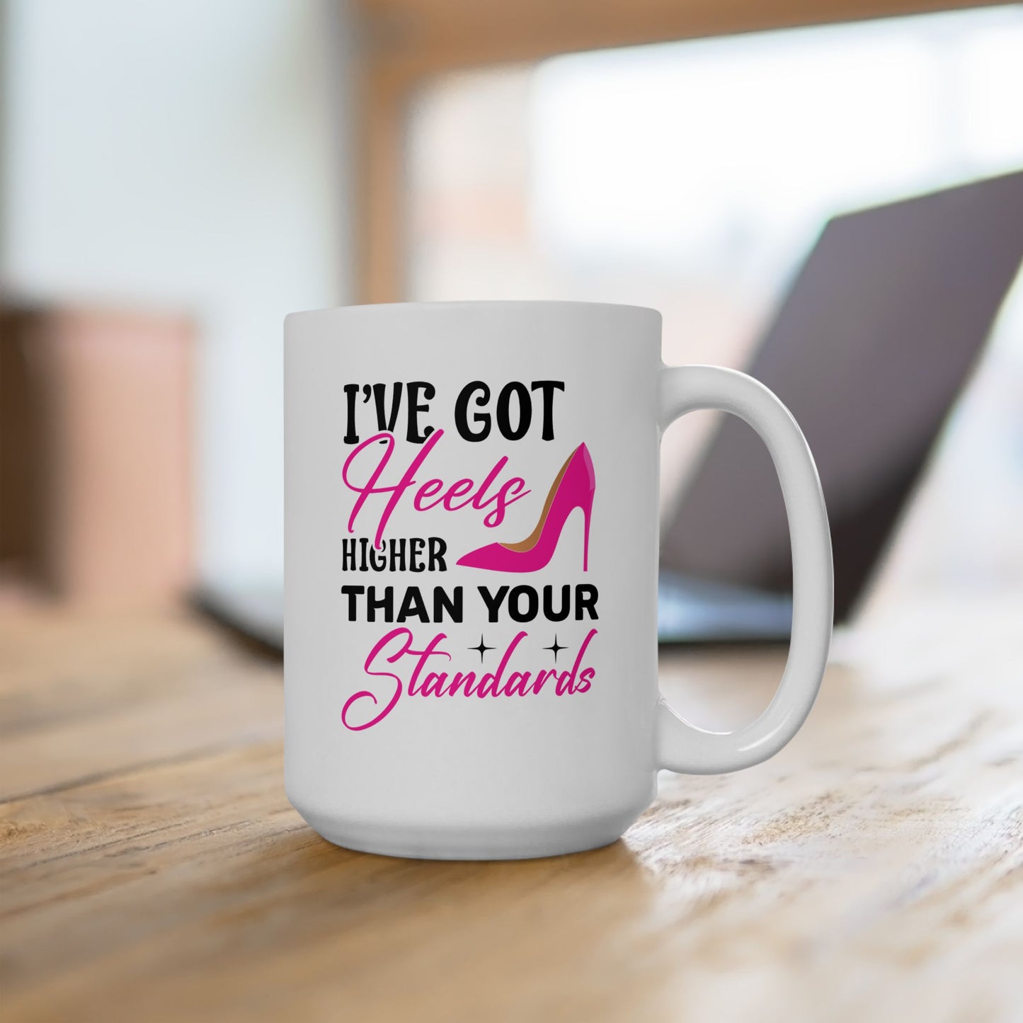 Humor Mug - I've Got Heels Higher