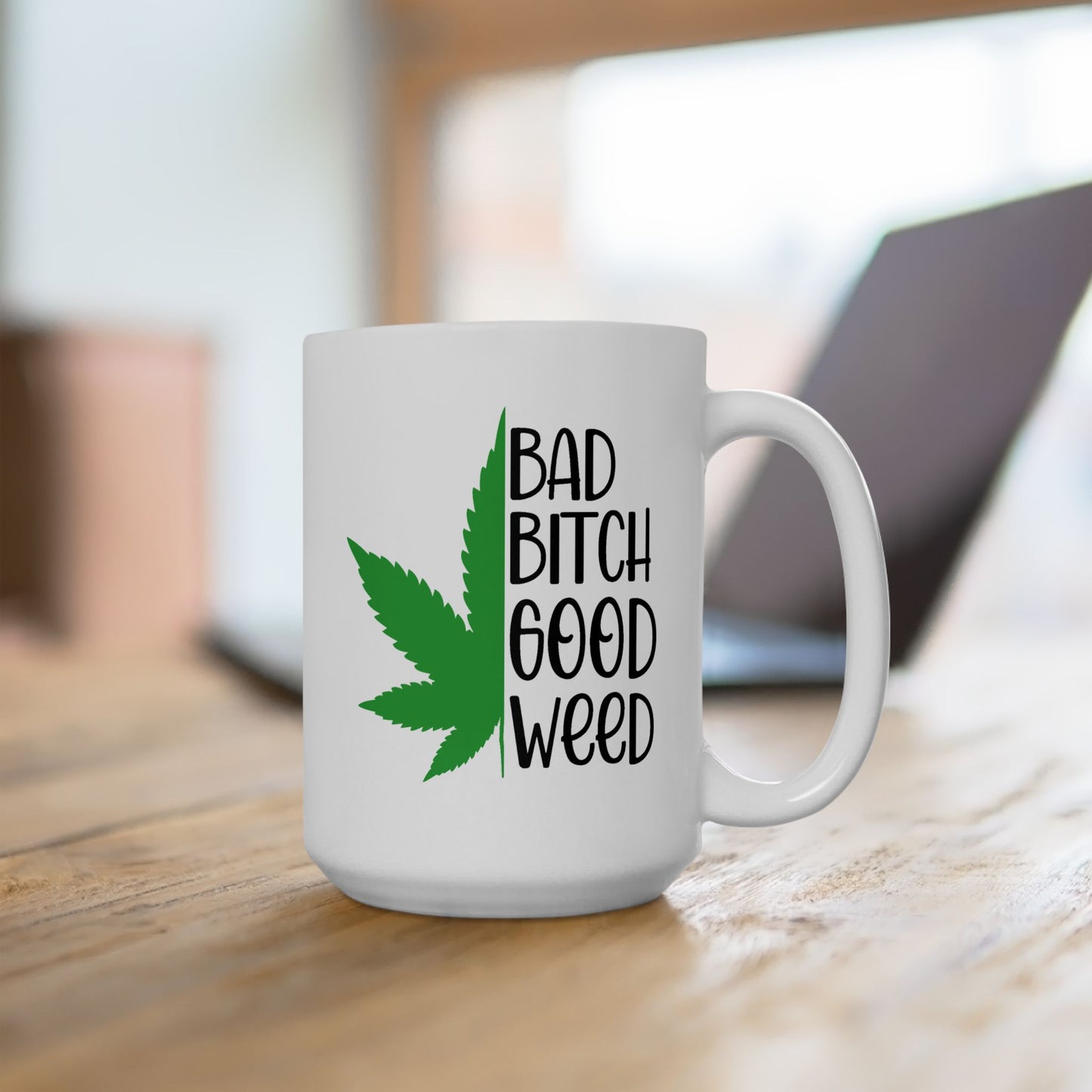 Humor Mug - Bad Bitch Good Weed