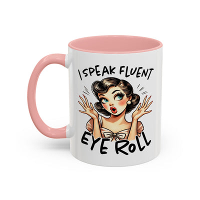 Humor Mug - I Speak Fluent Eye Roll
