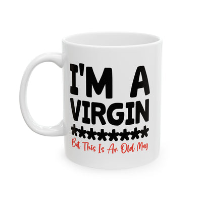 Adult Mug - I'm a Virgin But This is An Old Mug