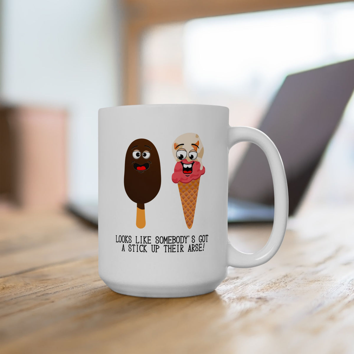 Humor Mug - Looks Like Somebody's Got a Stick Up Their Arse
