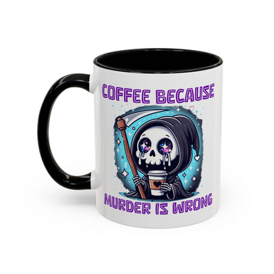Humor Mug - Coffee Because Murder is Wrong