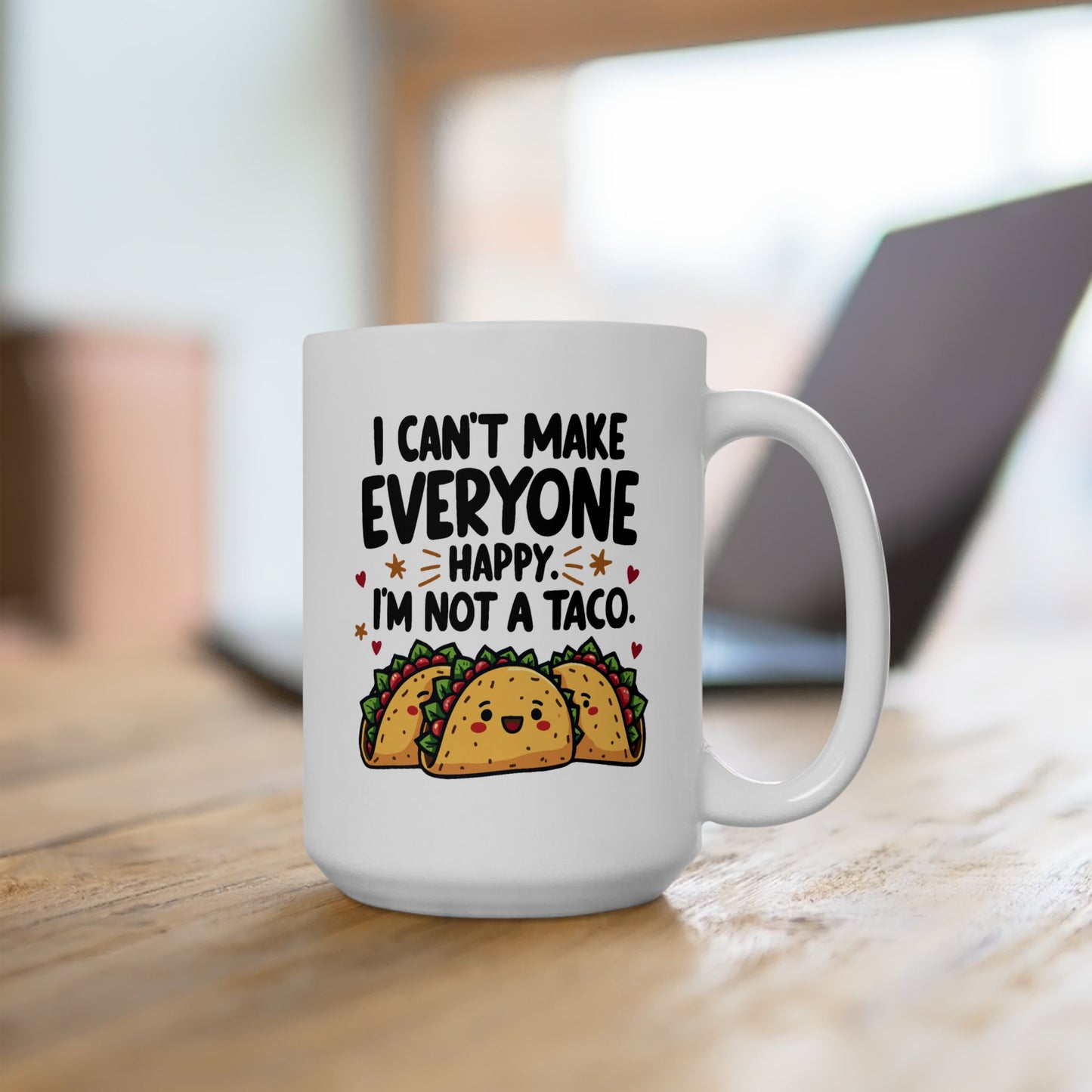 Humor Mug - I Can't Make Everyone Happy