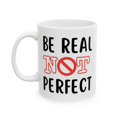 Motivation Mug - Be Real Not Perfect