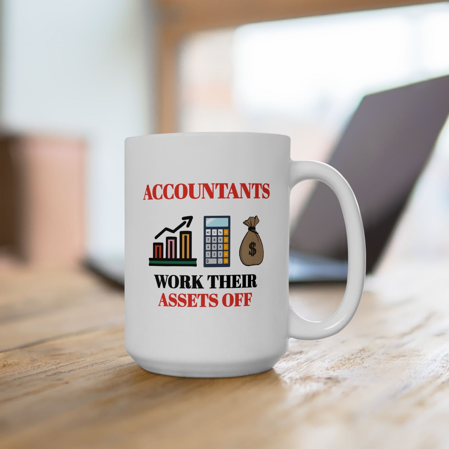 Office Mug - Accountants work Their Assets Off