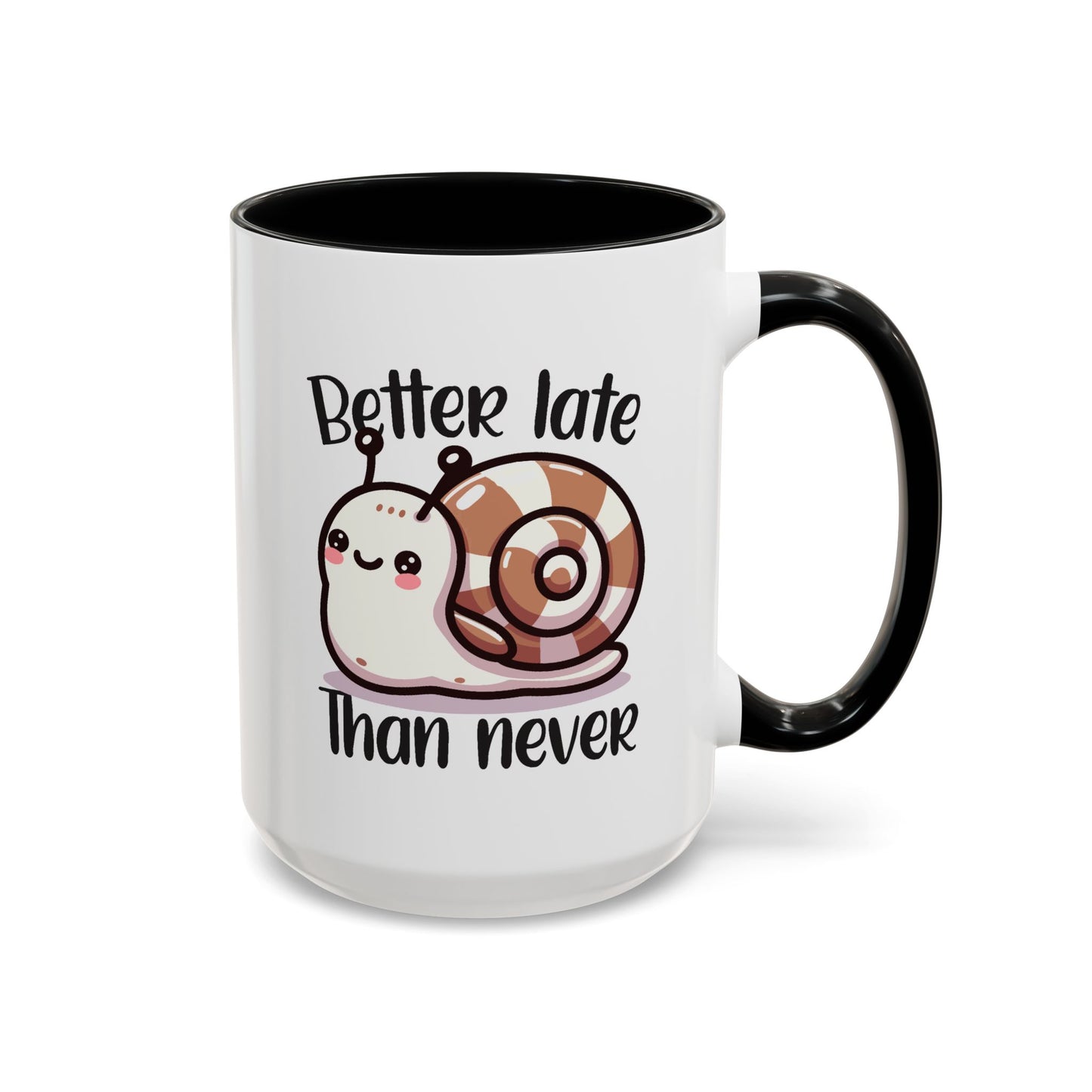 Humor Mug - Better Late Than Never