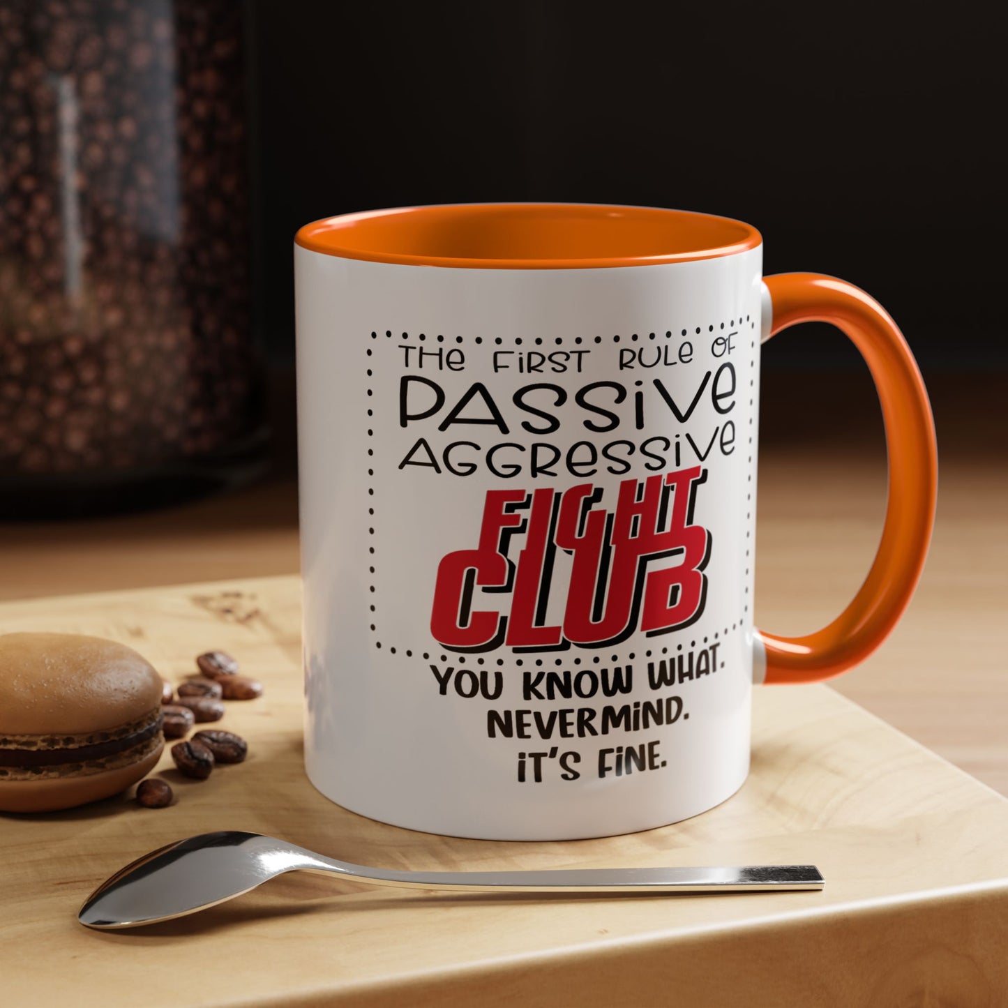 Humor Mug - The First Rule of Passive Aggressive Fight Club