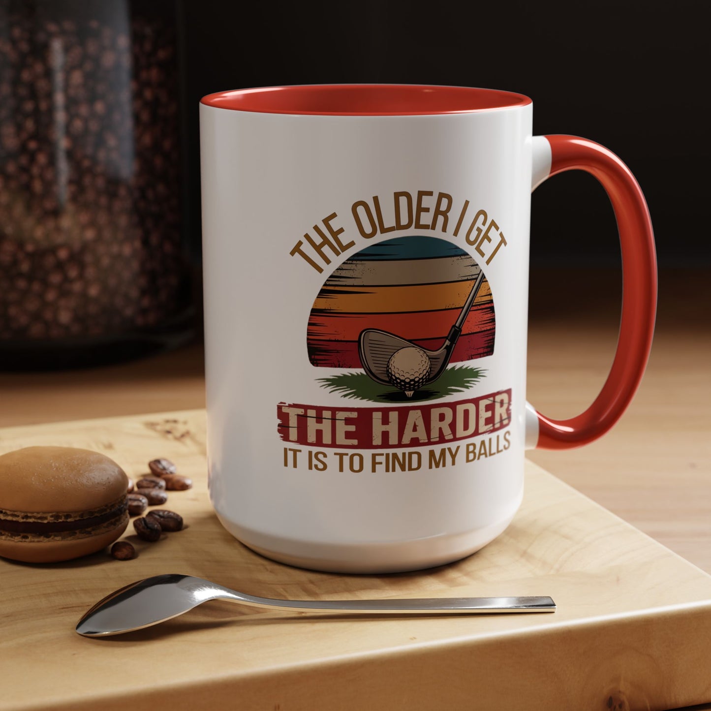 Humor Mug - The Older I Get