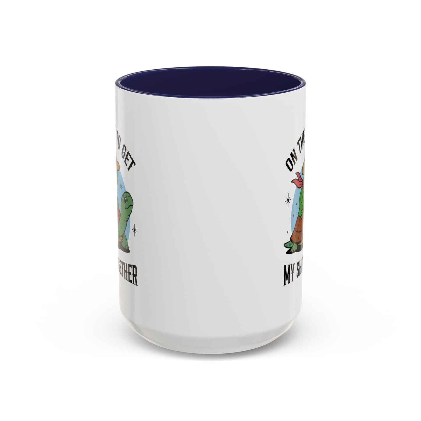 Humor Mug - On My Way to Get My Shit Toghether