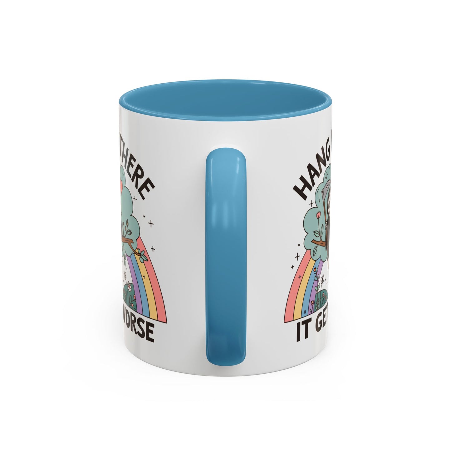 Humor Mug - Hang in There It Gets Worse