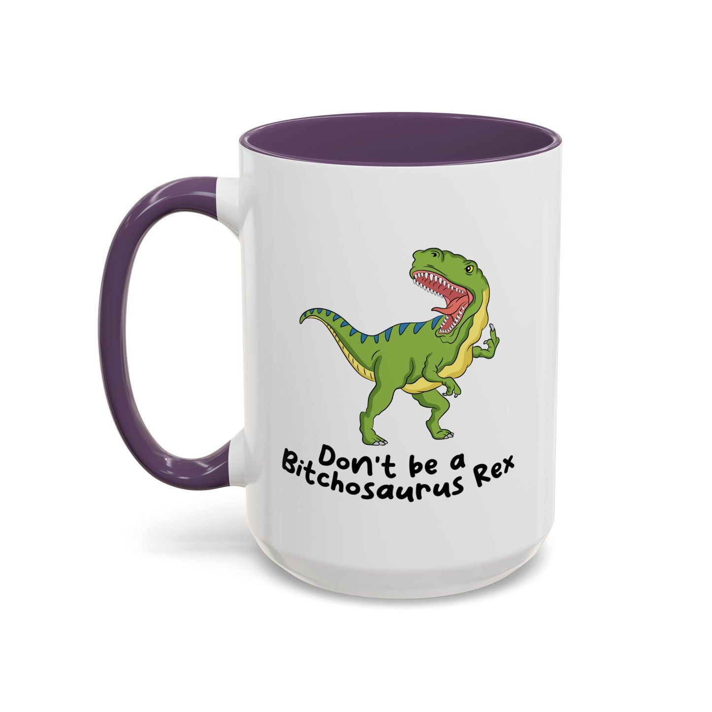 Adult Mug - Don't Be A Bitchasaurus Rex