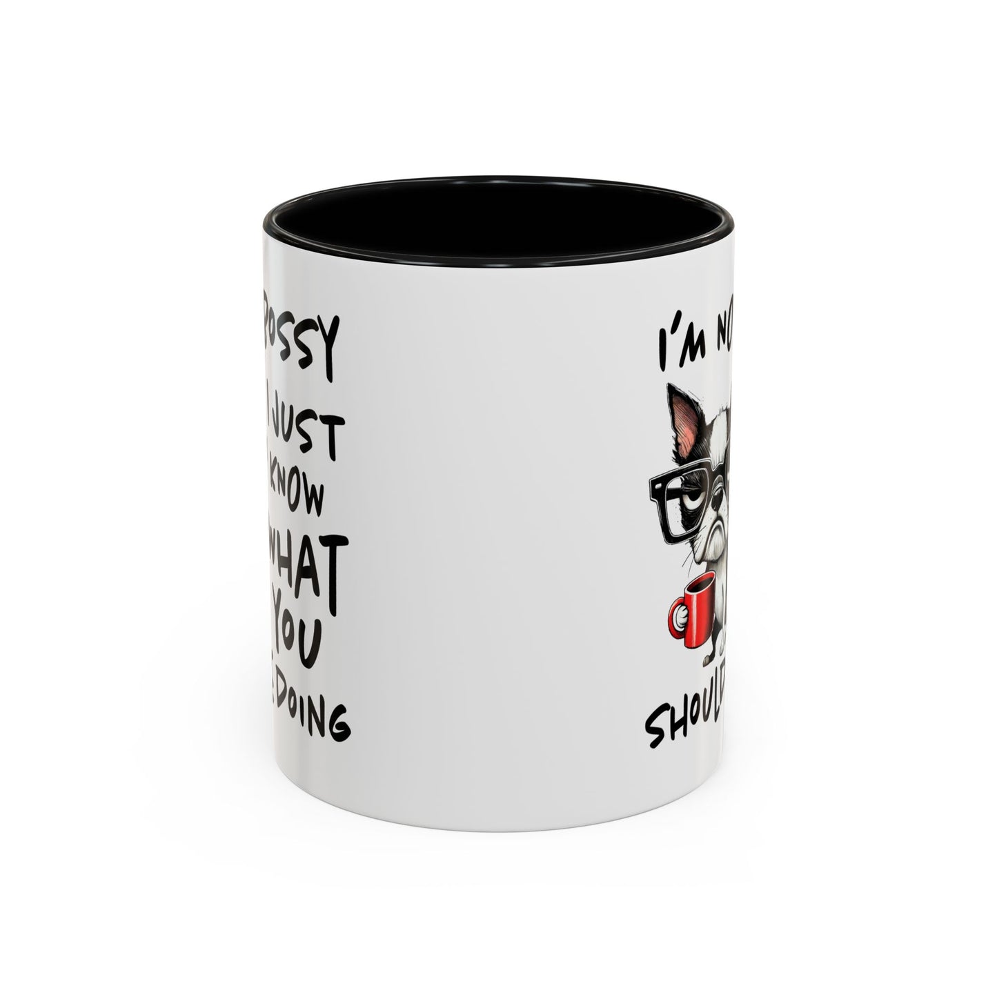Humor Mug - I'm Not Bossy I Just Know What You Should Be Doing