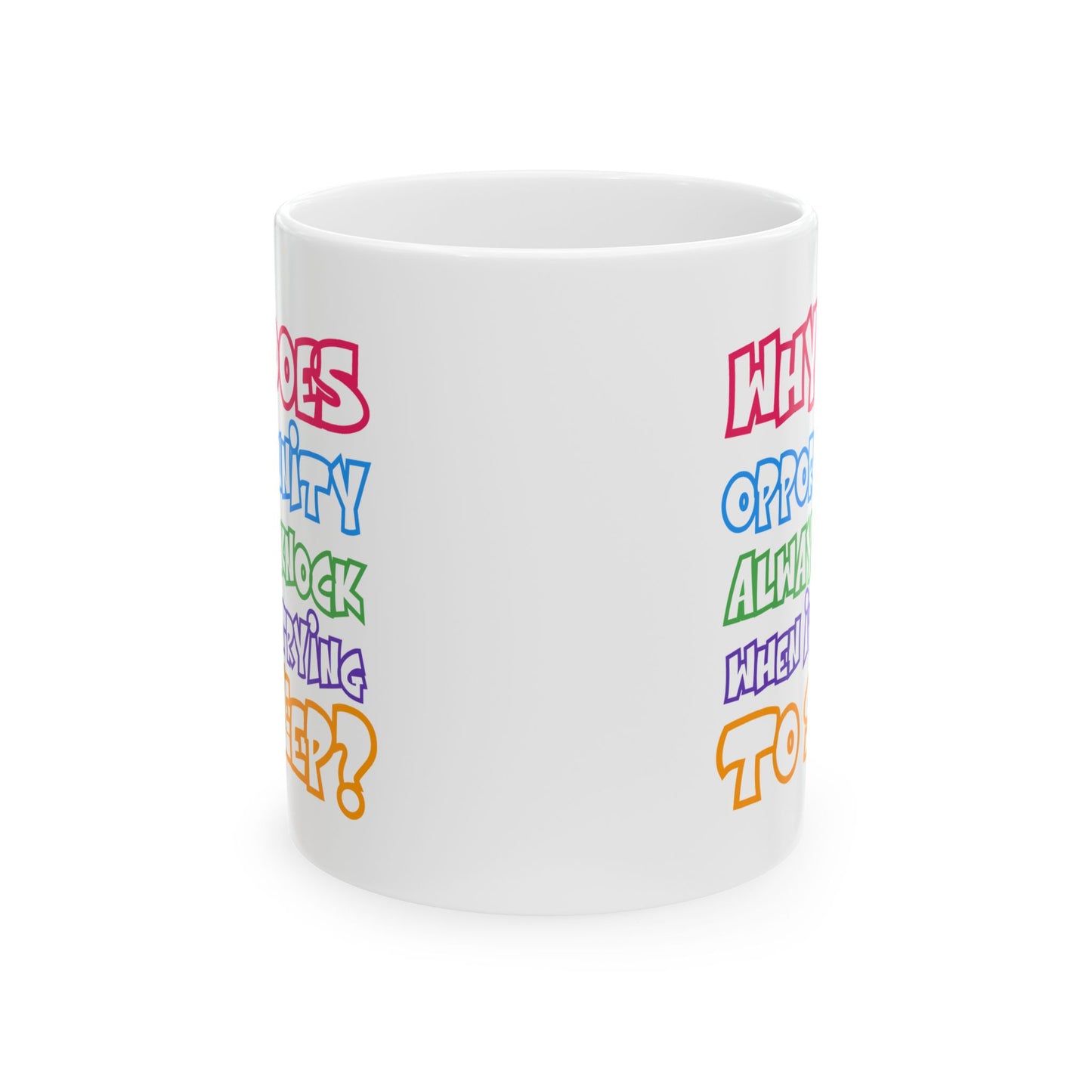 Humor Mug - Why Does Opportunity Always Knock