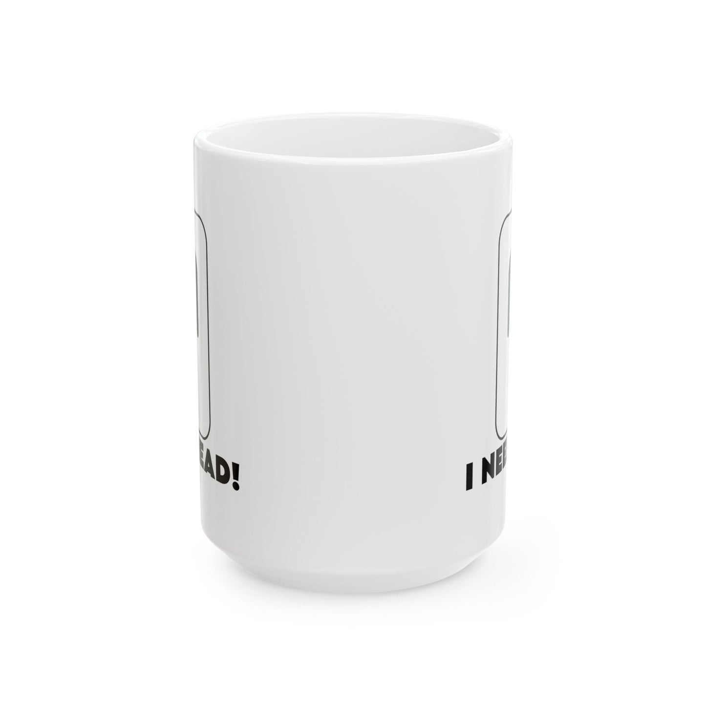 Adult Mug - I Need Head