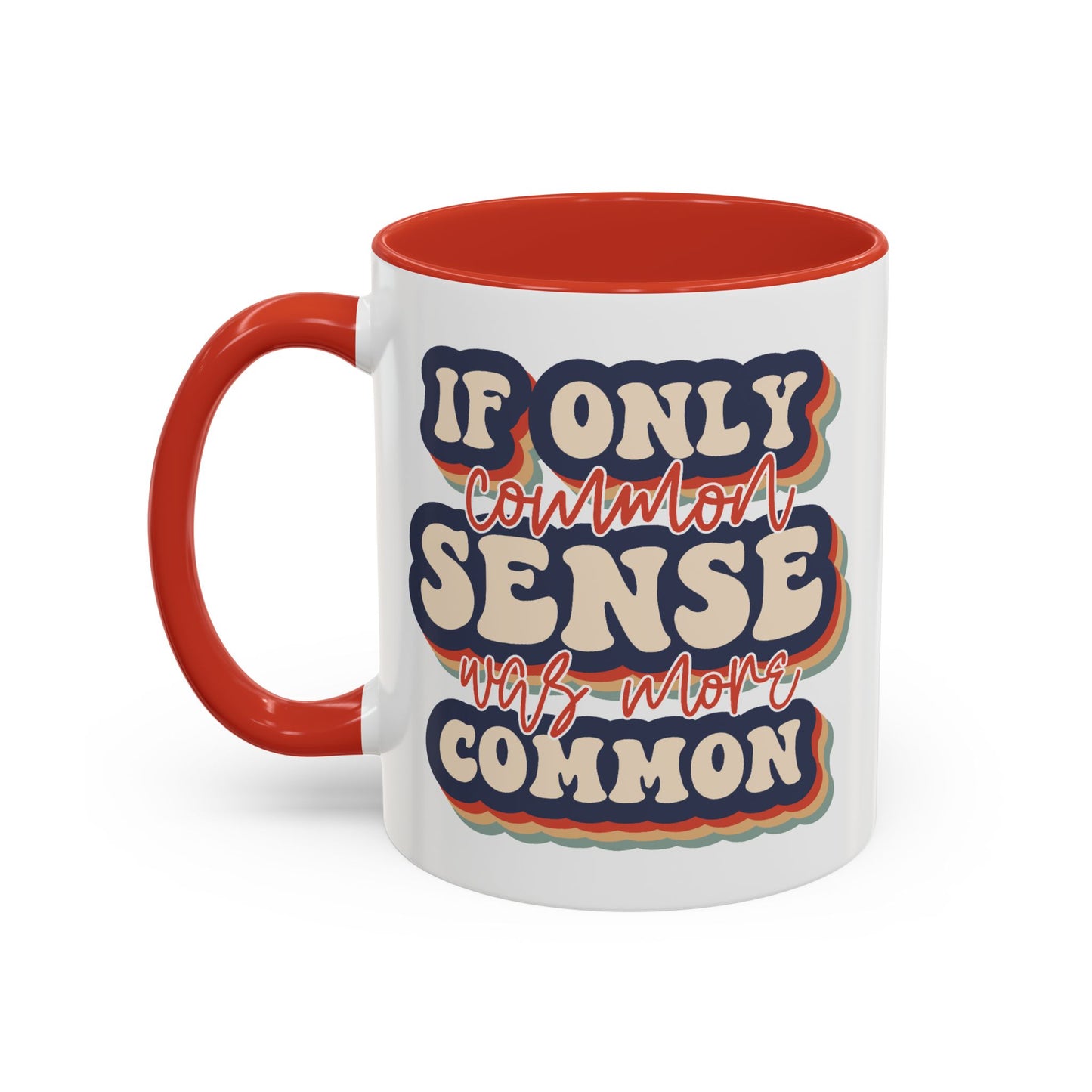 Humor Mug - If Only Common Sense Was More Common