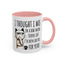 Adult Mug - I Thought I Was In A Bad Mood