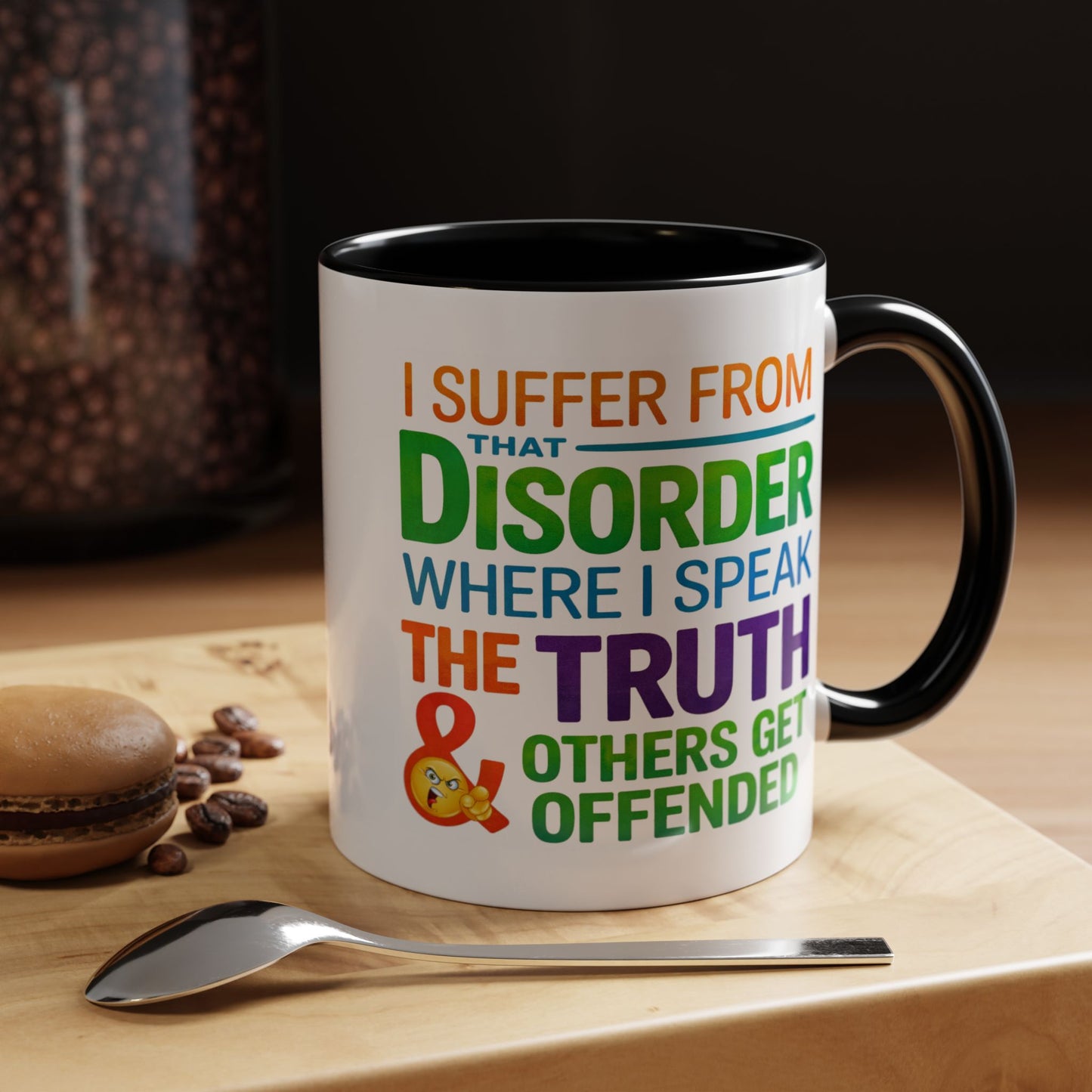Humor Mug - I Suffer From That Disorder