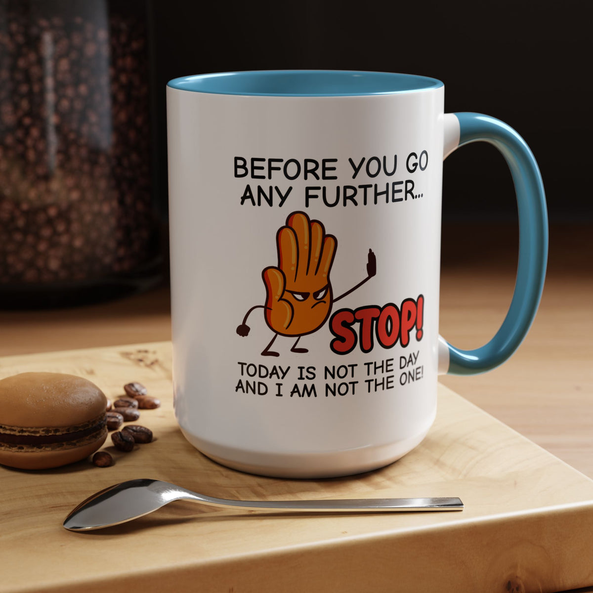 Humor Mug - Before You Go Any Further Stop!