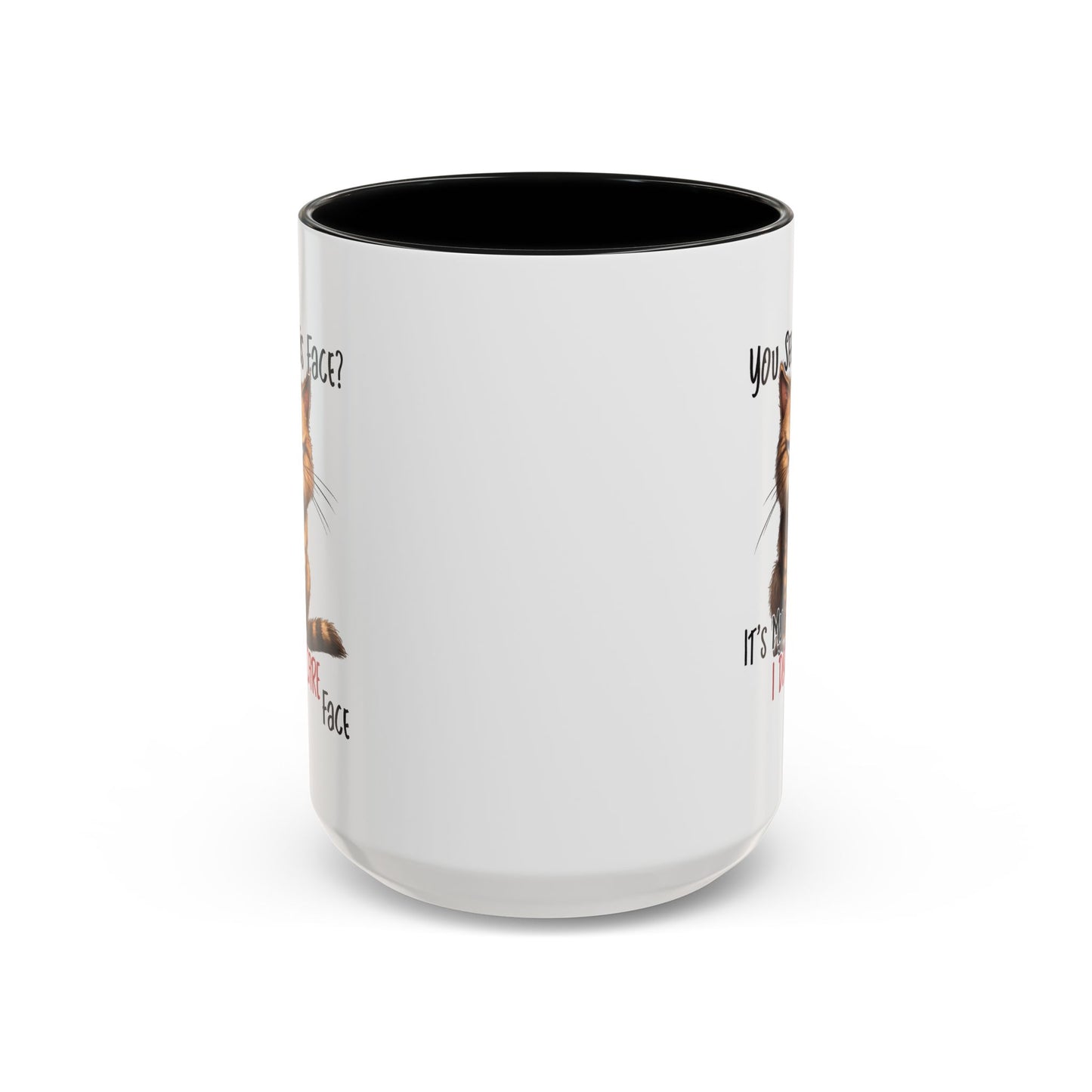 Humor Mug - You See This Face