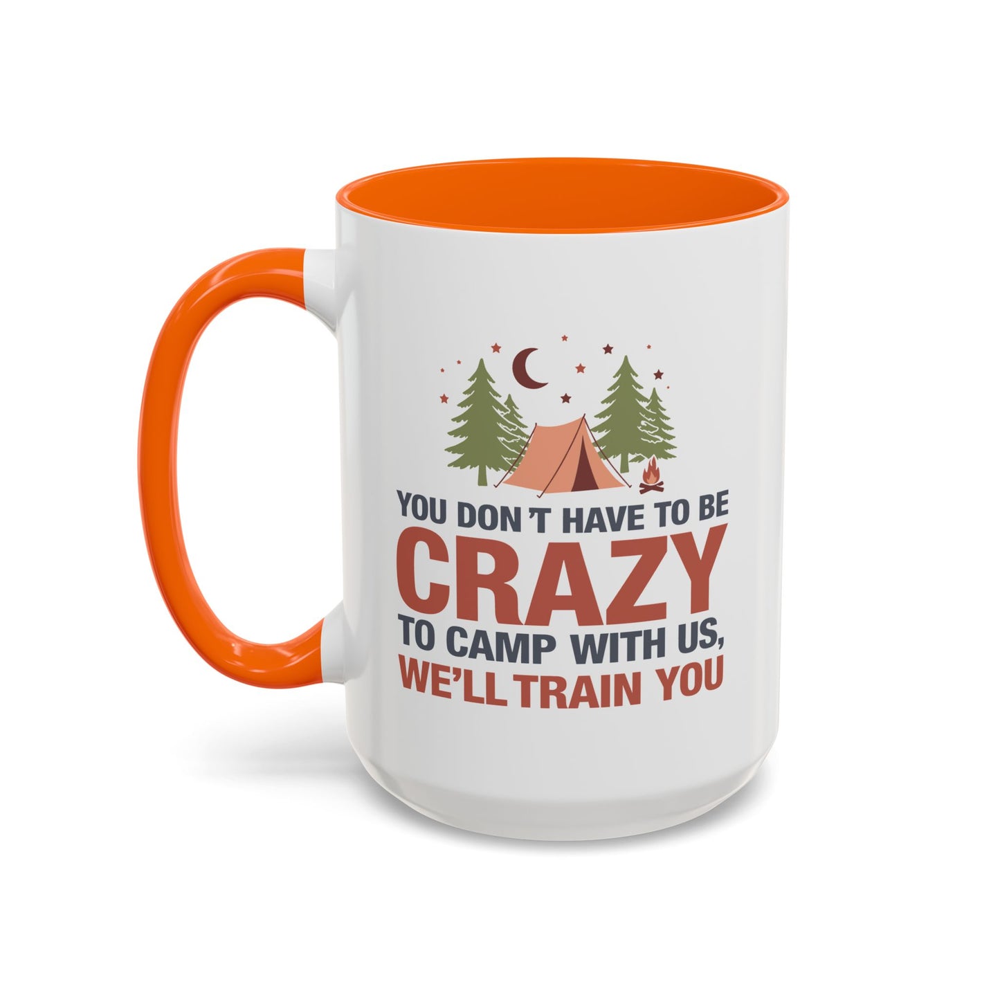 Humor Mug - You Don't Have to Be Crazy to Camp With Us