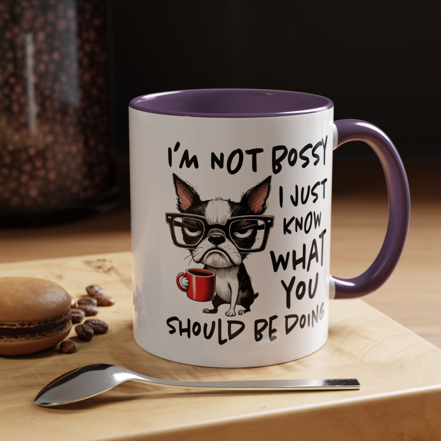 Humor Mug - I'm Not Bossy I Just Know What You Should Be Doing
